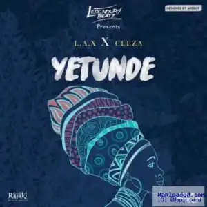 Legendury Beatz - Yetunde ft. L.A.X & Ceeza